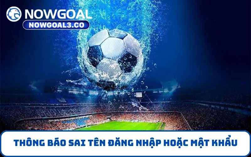 Thông báo sai tên đăng nhập hoặc mật khẩu