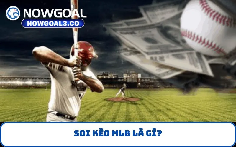Soi kèo MLB là gì?